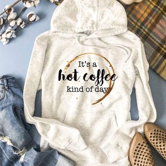 Hot Coffee Kind Of Day French Terry hoodie - Hawoody